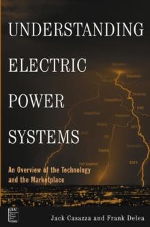 Understanding Electric Power Systems : An Overview of the Technology and the Marketplace