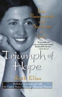 Triumph of Hope : From Theresienstadt and Auschwitz to Israel