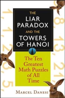 The Liar Paradox and the Towers of Hanoi : The Ten Greatest Math Puzzles of All Time