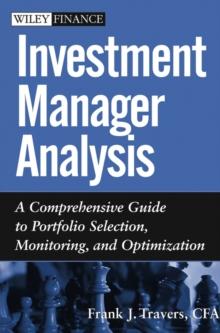 Investment Manager Analysis : A Comprehensive Guide to Portfolio Selection, Monitoring and Optimization