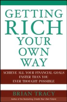 Getting Rich Your Own Way : Achieve All Your Financial Goals Faster Than You Ever Thought Possible