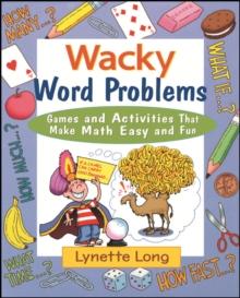 Wacky Word Problems : Games and Activities That Make Math Easy and Fun