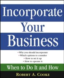 Incorporate Your Business : When To Do It And How