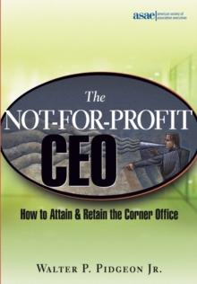 The Not-for-Profit CEO : How to Attain and Retain the Corner Office