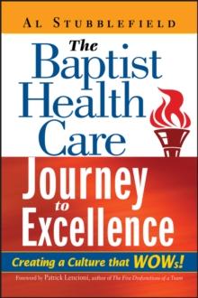 The Baptist Health Care Journey to Excellence : Creating a Culture that WOWs!