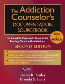 The Addiction Counselor's Documentation Sourcebook : The Complete Paperwork Resource for Treating Clients with Addictions