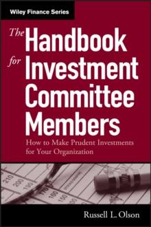 The Handbook for Investment Committee Members : How to Make Prudent Investments for Your Organization