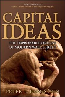 Capital Ideas : The Improbable Origins of Modern Wall Street