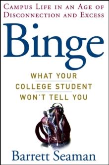 Binge : What Your College Student Won't Tell You