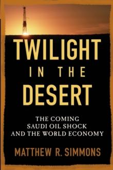 Twilight in the Desert : The Coming Saudi Oil Shock and the World Economy