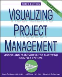 Visualizing Project Management : Models and Frameworks for Mastering Complex Systems