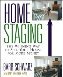 Home Staging : The Winning Way To Sell Your House for More Money