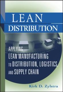 Lean Distribution : Applying Lean Manufacturing to Distribution, Logistics, and Supply Chain