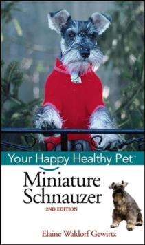 Miniature Schnauzer : Your Happy Healthy Pet