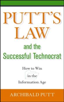 Putt's Law and the Successful Technocrat : How to Win in the Information Age