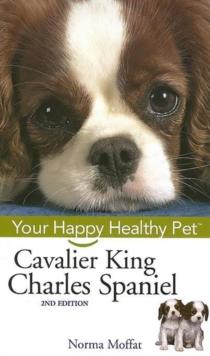 Cavalier King Charles Spaniel : Your Happy Healthy Pet