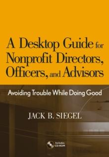 A Desktop Guide for Nonprofit Directors, Officers, and Advisors : Avoiding Trouble While Doing Good