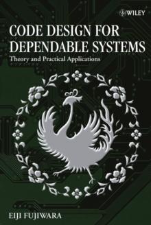 Code Design for Dependable Systems : Theory and Practical Applications