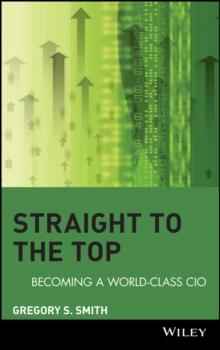 Straight to the Top : Becoming a World-Class CIO