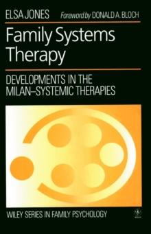 Family Systems Therapy : Developments in the Milan-Systemic Therapies