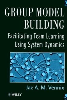 Group Model Building : Facilitating Team Learning Using System Dynamics