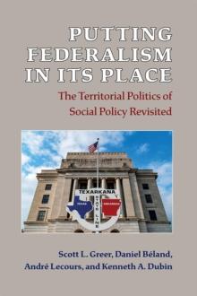 Putting Federalism in Its Place : The Territorial Politics of Social Policy Revisited