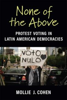 None of the Above : Protest Voting in Latin American Democracies