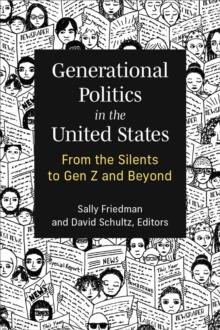 Generational Politics in the United States : From the Silents to Gen Z and Beyond