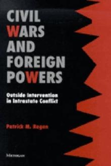 Civil Wars and Foreign Powers : Outside Intervention in Intrastate Conflict