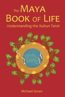 The Maya Book of Life : Understanding the Xultun Tarot