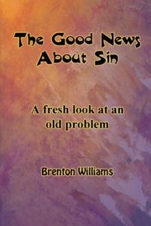 Good News About Sin: A Fresh Look At An Old Problem