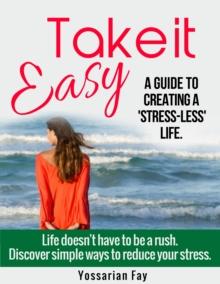 Take it Easy: A Guide to Creating a 'Stress-Less' Life