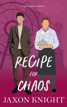 Recipe for Chaos : Fairyland romances, #3