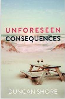 Unforeseen Consequences : Unforeseen Consequences