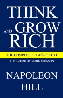 Think and Grow Rich : The Complete Classic Text