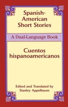 Spanish-American Short Stories / Cuentos hispanoamericanos : A Dual-Language Book