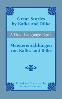 Great Stories by Kafka and Rilke/Meistererzahlungen von Kafka und Rilke : A Dual-Language Book