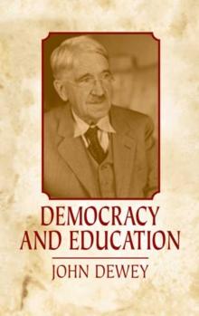 Democracy and Education : An Introduction to the Philosophy of Education