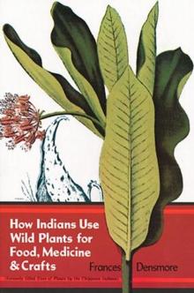 How Indians Use Wild Plants for Food, Medicine & Crafts