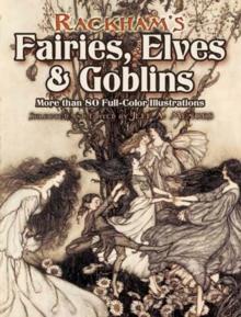 Rackham's Fairies, Elves and Goblins : More than 80 Full-Color Illustrations