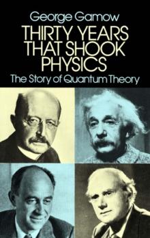 Thirty Years that Shook Physics : The Story of Quantum Theory