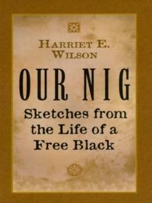 Our Nig : Sketches from the Life of a Free Black