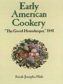 Early American Cookery : "The Good Housekeeper," 1841