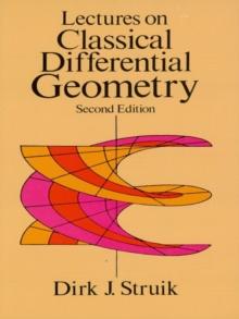 Lectures on Classical Differential Geometry : Second Edition