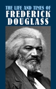 The Life and Times of Frederick Douglass