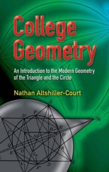 College Geometry : An Introduction to the Modern Geometry of the Triangle and the Circle