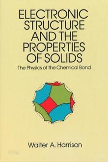 Electronic Structure and the Properties of Solids : The Physics of the Chemical Bond