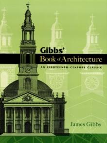 Gibbs' Book of Architecture : An Eighteenth-Century Classic