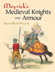 Meyrick's Medieval Knights and Armour