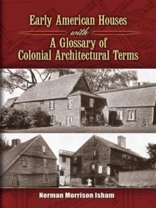 Early American Houses : With A Glossary of Colonial Architectural Terms